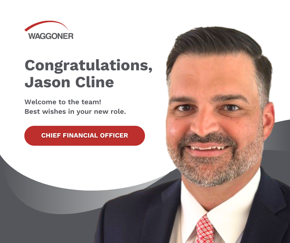 Jason Cline - CFO Headshot of Jason Cline with small Waggoner logo and words Congratulations, Jason Cline, Chief Financial Officer