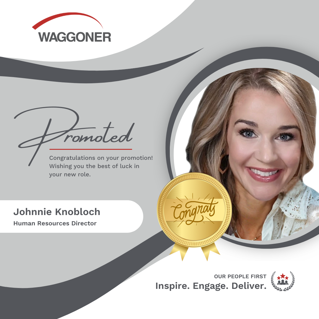 A promotion graphic for Johnnie Knobloch, Human Resources Director. The design features a photo of Johnnie on the right within a circular frame. To the left, the text reads "Promoted" in a stylish script font, with the message "Congratulations on your promotion! Wishing you the best of luck in your new role." A gold medal with the word "Congrats" adds a celebratory touch. The Waggoner logo is at the top, and the tagline "Our People First: Inspire. Engage. Deliver." is at the bottom.