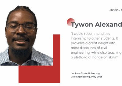 Tywon Alexander, Civil Engineering student at Jackson State University (May 2026), recommends the internship for its broad exposure to civil engineering disciplines and practical, hands-on skills.