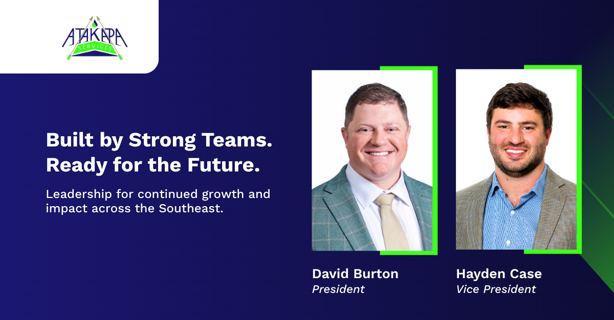 Leadership announcement graphic for Atakapa Services featuring two executive portraits. Bold headline text reads, “Built by Strong Teams. Ready for the Future.” Supporting text states, “Leadership for continued growth and impact across the Southeast.” The graphic identifies David Burton as President and Hayden Case as Vice President, highlighting the Atakapa Services leadership team.