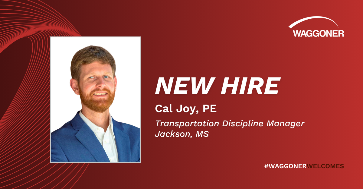 New hire announcement graphic featuring a professional headshot of Cal Joy, PE. Text reads “New Hire” with name, title “Transportation Discipline Manager,” and location “Jackson, MS,” alongside Waggoner branding and hashtag #WaggonerWelcomes.